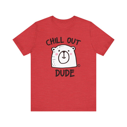 Chill Out Dude Bear Tshirt