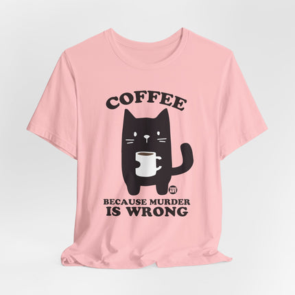 Coffee Because Murder is Wrong Cat Tshirt