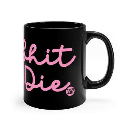 Eat Shit Die Mug