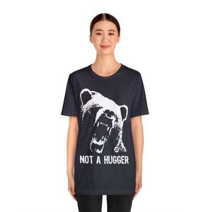 Not A Hugger Unisex Tee