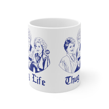 Thug Life Golden Girls Ceramic Mug