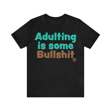 Adulting Is Bullshit Unisex Tee