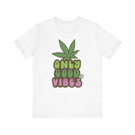 Only Good Vibes Weed Tshirt