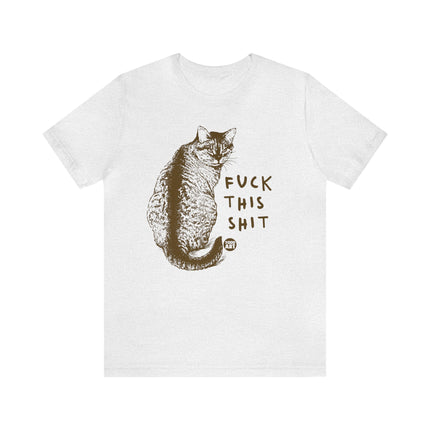 Fuck This Shit Cat Tee, Sarcastic Humor Cat Tees, Snarky Cat Tshirt