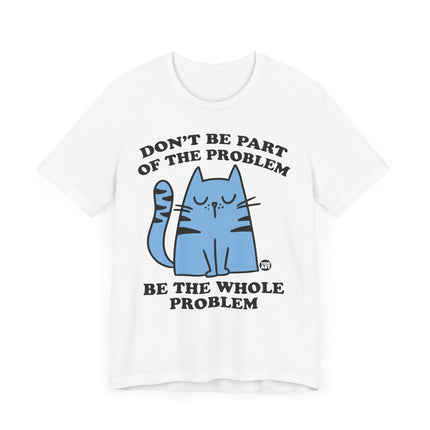 Cute " DON'T BE PART OF PROBLEM" Cat Tee Shirt