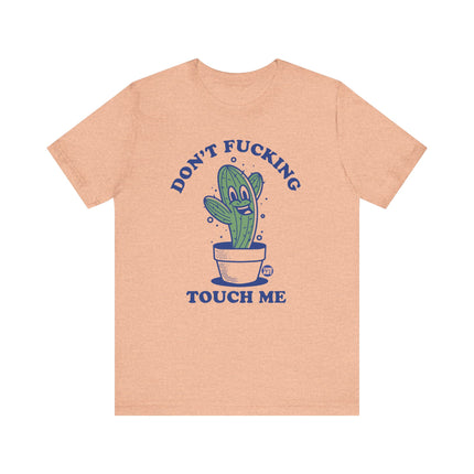 Don't Fucking Touch Me Cactus Tee