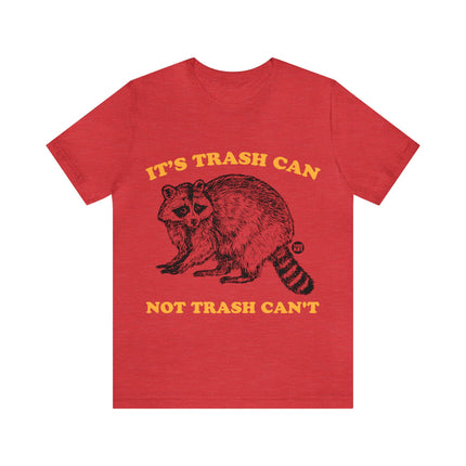 It's Trash Can Not Trash Can't Racoon Unisex Short Sleeve Tee