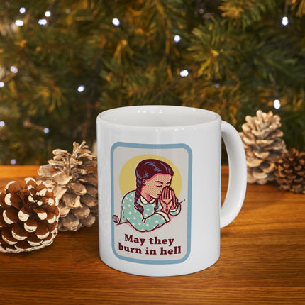 May They Burn in Hell Ceramic Mug