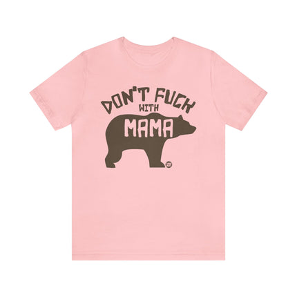 Don't Fuck With Mama Bear Unisex Tee