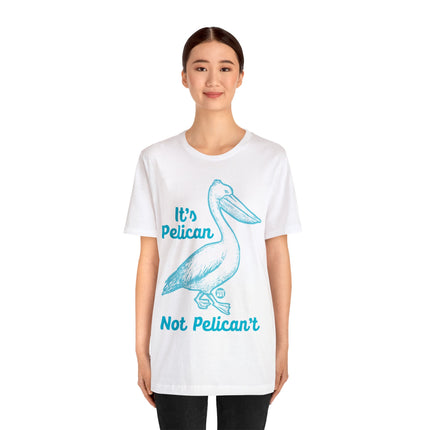 Pelican Not can't Unisex Short Sleeve Tee