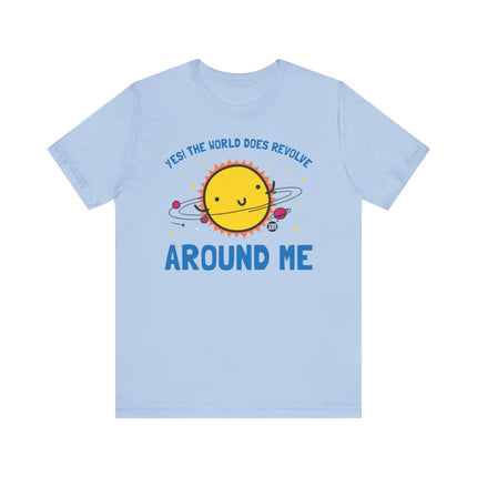 World Does Revolve Around Me Sun Tee, Funny Sun Shirt