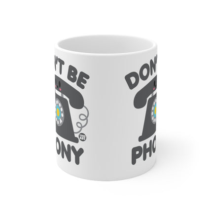Dont be Phony Ceramic Mug