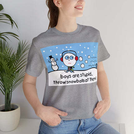 Boys Are Stupid Throw Snowballs At Them Unisex Tee