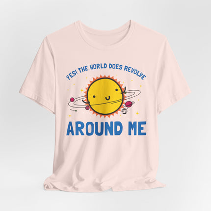 World Does Revolve Around Me Sun Tee, Funny Sun Shirt