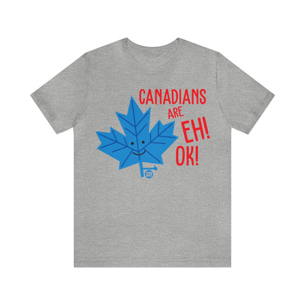 Canadians Eh Ok Unisex Tee