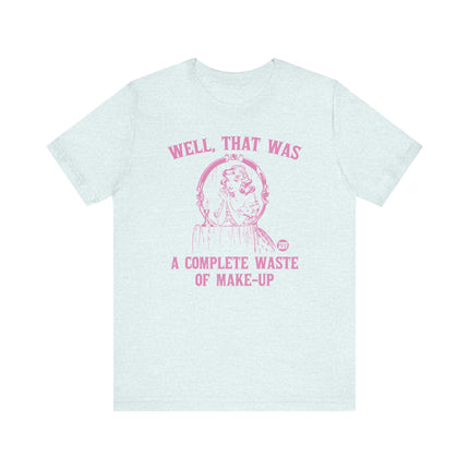 Complete Waste of Make Up Retro Tee, Funny Retro Waste of Make-Up Tshirt for Her