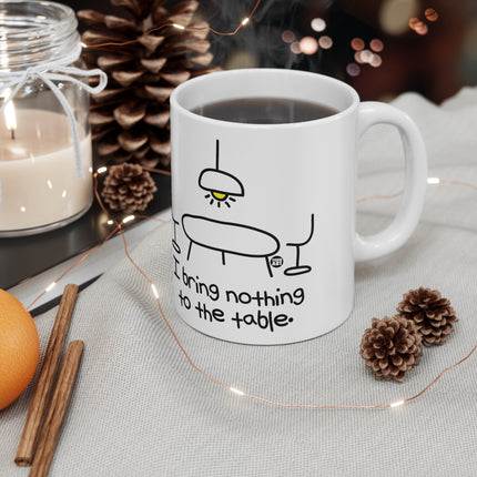Bring Nothing to table Ceramic Mug