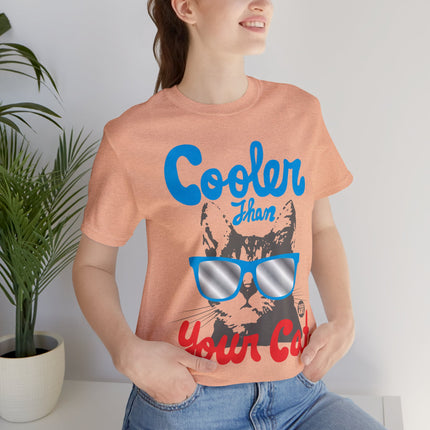 Cooler Than Your Cat Unisex Tee