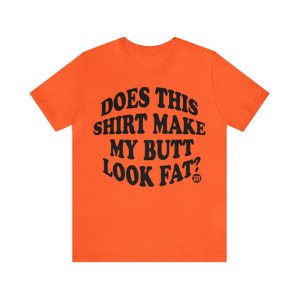 Shirt Butt Look Fat Unisex Tee