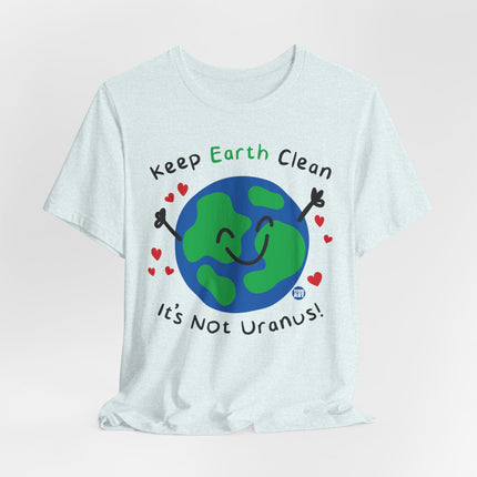 Keep Earth Clean It's Not Uranus Tshirt, Funny Earth Day Tee