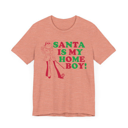 Funny "SANTA IS MY HOME BOY" Tee Shirt