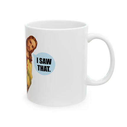 I Saw That Jesus Ceramic Mug