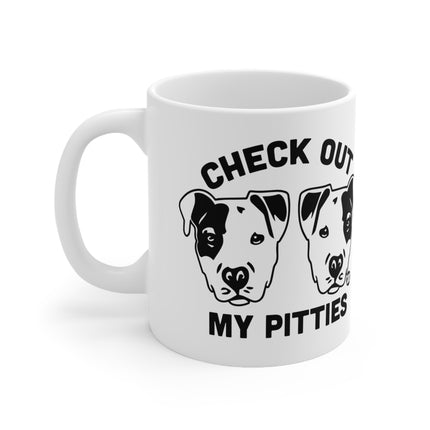 Check Out My Pitties Ceramic Mug