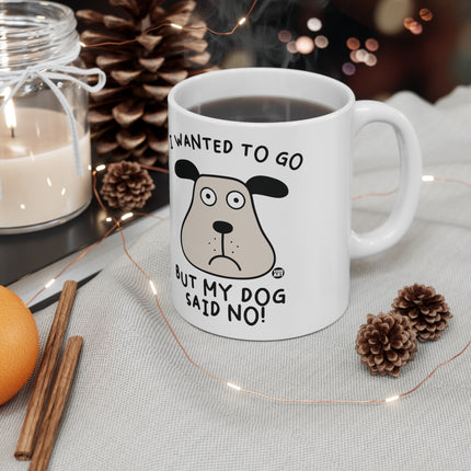 Dog Said No Ceramic Mug