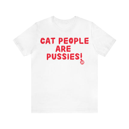 Cat People Are Pussies Unisex Tee