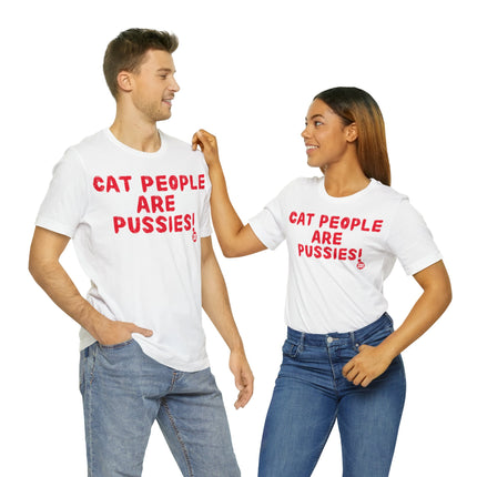 Cat People Are Pussies Unisex Tee