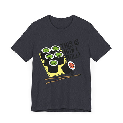 Cute "THIS IS HOW I ROLL" Tee Shirt