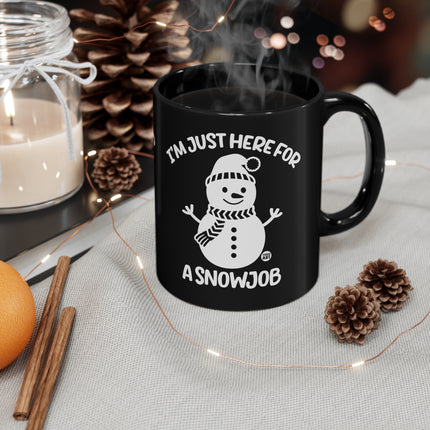 I'm Just Here For A Snowjob Snowman Mug