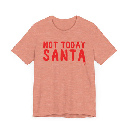 Funny "NOT TODAY SANTA" Tee Shirt