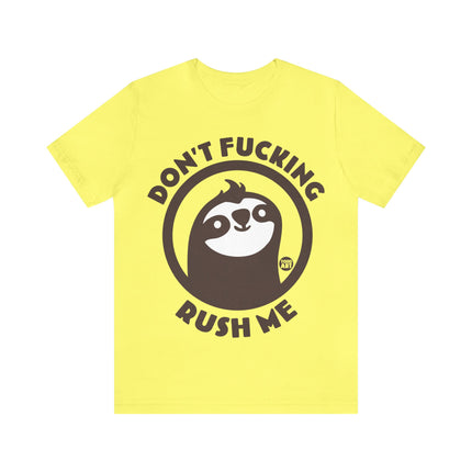 Don't Fucking Rush Me Unisex Tee