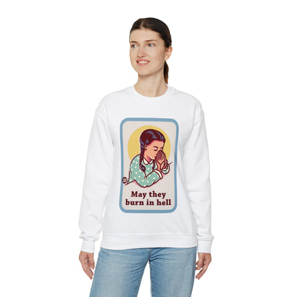 May They Burn in Hell Crewneck Sweatshirt