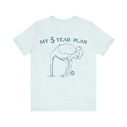 My 5 Year Plan Tee, Funny Five Year Plan Tshirt