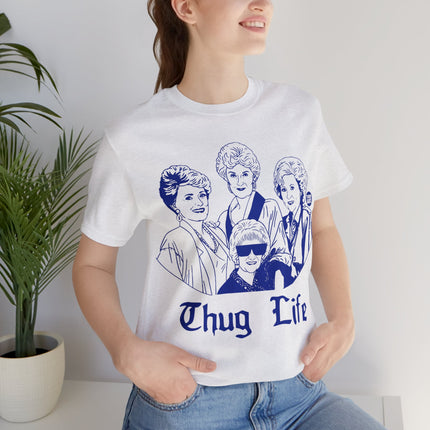 Thug Life Golden Girls Unisex Tee