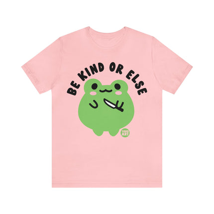 Be Kind Or Else Frog Unisex Tee