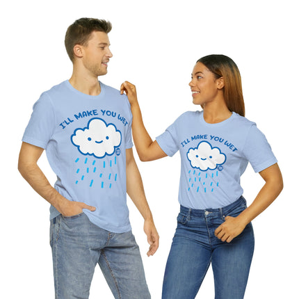 I'll Make You Wet Cloud Unisex Short Sleeve Tee