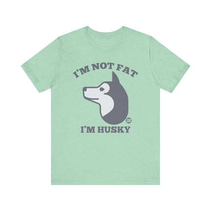 Not Fat I'm Husky Tee