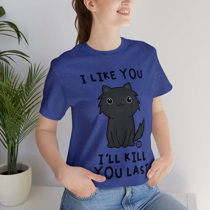 I Like You Kill You Last Unisex Short Sleeve Tee