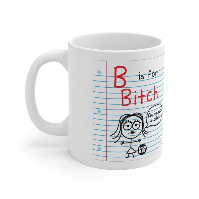 B for Bitch Ceramic Mug