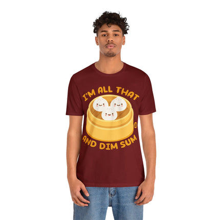 I'm All That And Dim Sum Unisex Short Sleeve Tee