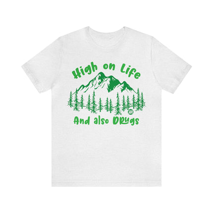 High On Life And Also Drugs Unisex Short Sleeve Tee