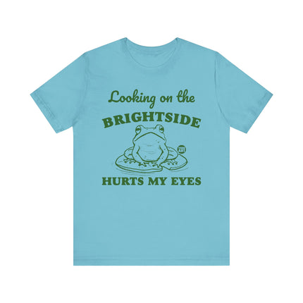 Looking Brightside Hurt My Eyes Tee, Sarcastic Frog Tshirt