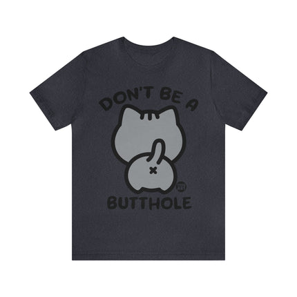 Don't Be A Butthole Unisex Short Sleeve Tee