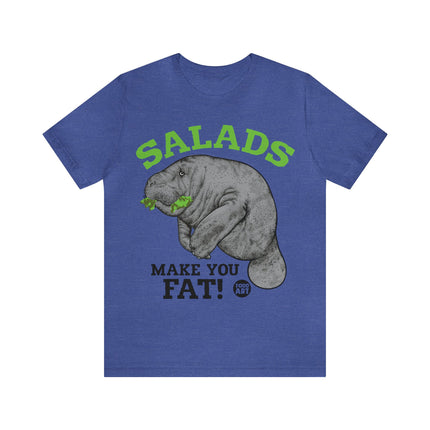 Salads Make You Fat Unisex Short Sleeve Tee