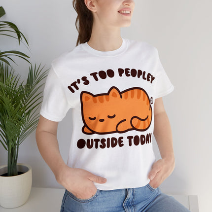 It's Too Peopley Outside Cat Unisex Short Sleeve Tee