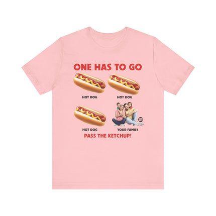 One Has To Go Hot Dog Family Tshirt