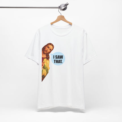 I Saw That Jesus Unisex Short Sleeve Tee